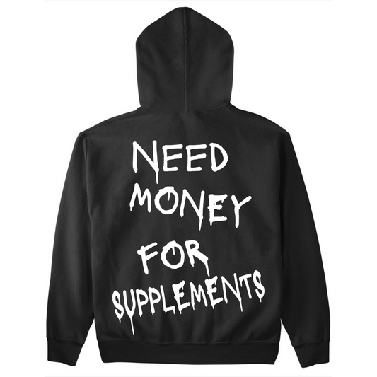 NEED MONEY FOR SUPPLEMENTS Premium Hoodie