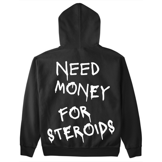 NEED MONEY FOR STERIODS Premium Hoodie